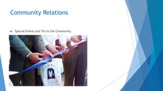 Community Relations
 Special Events and Tie to the Community
 