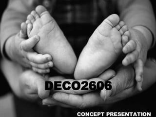DECO2606  CONCEPT PRESENTATION   