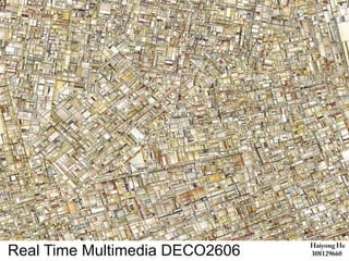  Real Time Multimedia DECO2606 Haiyong He   308129660 