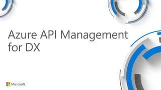 Azure API Management
for DX
 