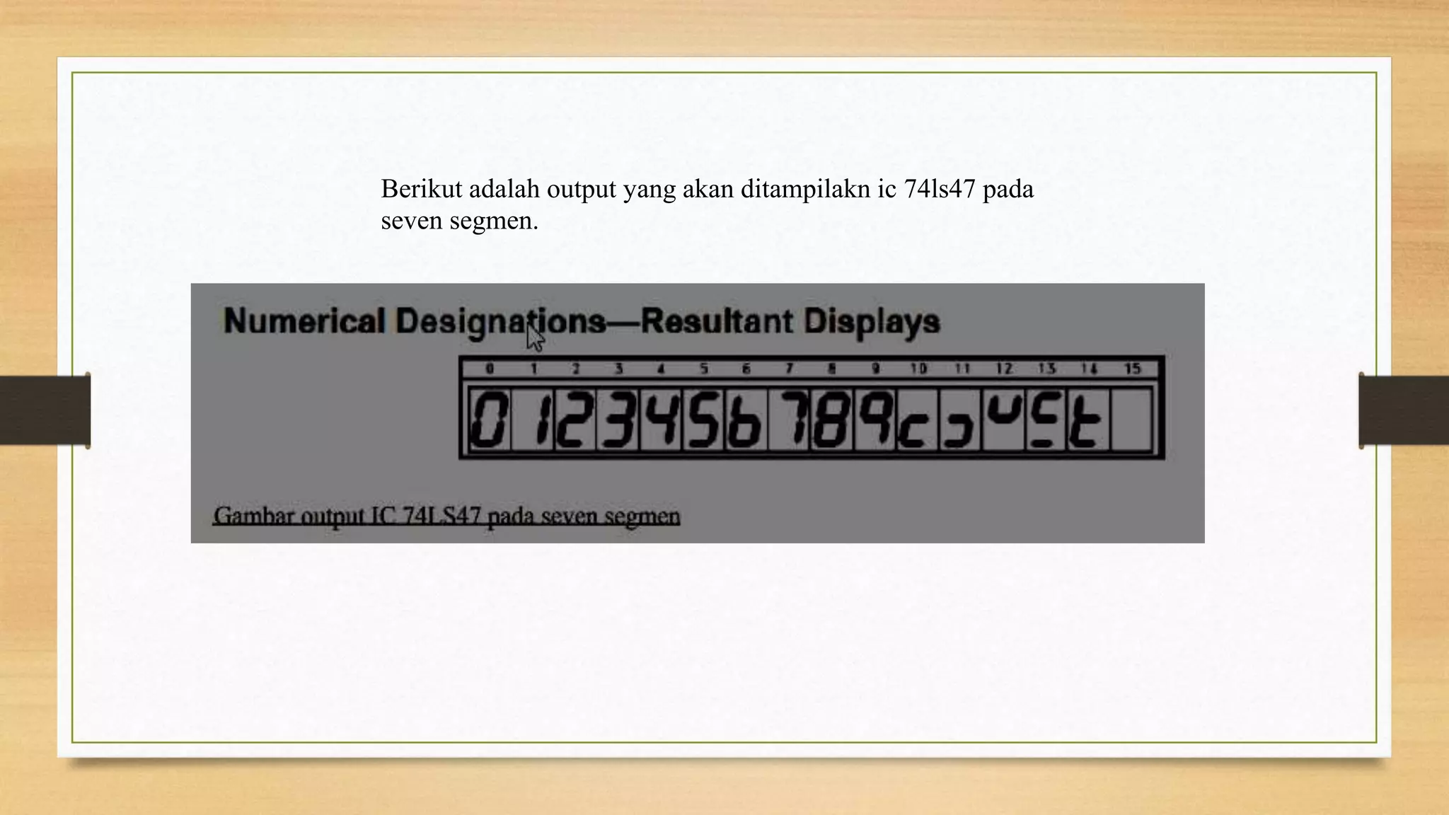 Berikut adalah output yang akan ditampilakn ic 74ls47 pada
seven segmen.
 