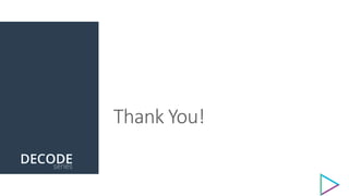 Thank You!
Meral Altinbilek, MSc., P.Eng., PMP, PMI-ACP
N. Christine Aykac, PMP, PMI-RMP, PMI-ACP, PRINCE2, PRINCE2 Agile
Email: feedback@decodeseries.com
Twitter: @decodeseries
 
