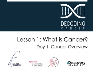 Lessons From Cancer Decoding Cancer_Lesson 1_Interactive Lesson_July_2018.pptx