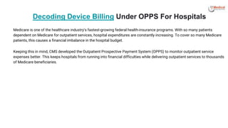 Decoding Device Billing Under OPPS For Hospitals.pptx