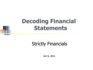 Decoding Financial Statements Strictly Financials Jan 6, 2011 