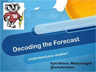 Kyle Nelson, Meteorologist
@wxkylenelson
 