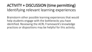 ACTIVITY + DISCUSSION (time permitting)
Identifying relevant learning experiences
Brainstorm other possible learning exper...