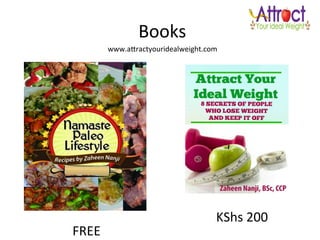  Books	
  
www.a"ractyouridealweight.com	
  
KShs	
  200	
  
FREE	
  
 