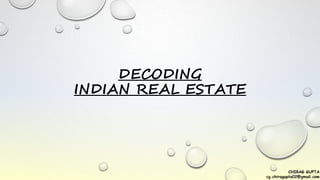 DECODING
INDIAN REAL ESTATE
 
