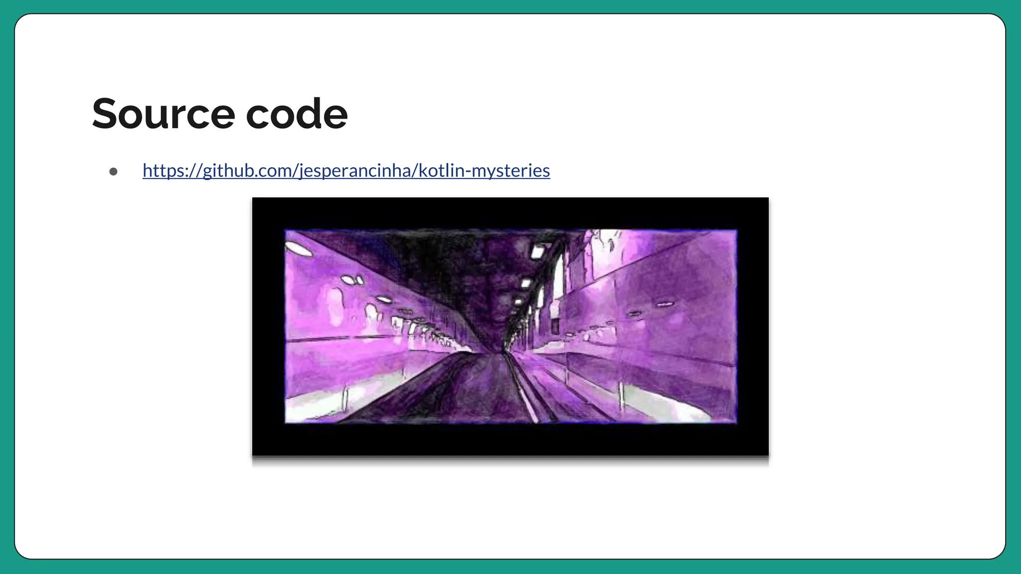 Source code
● https://github.com/jesperancinha/kotlin-mysteries
 