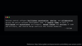 Reference: https://about.gitlab.com/topics/version-control/#why-use-version-control
 