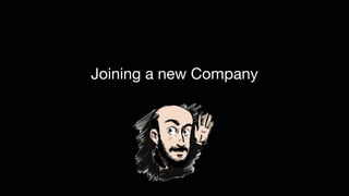 Joining a new Company
 