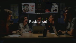Resistance!
 