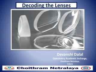 Decoding the Lenses
Devanshi Dalal
Optometry Academic Incharge,
Choithram Netralaya,
Indore
 