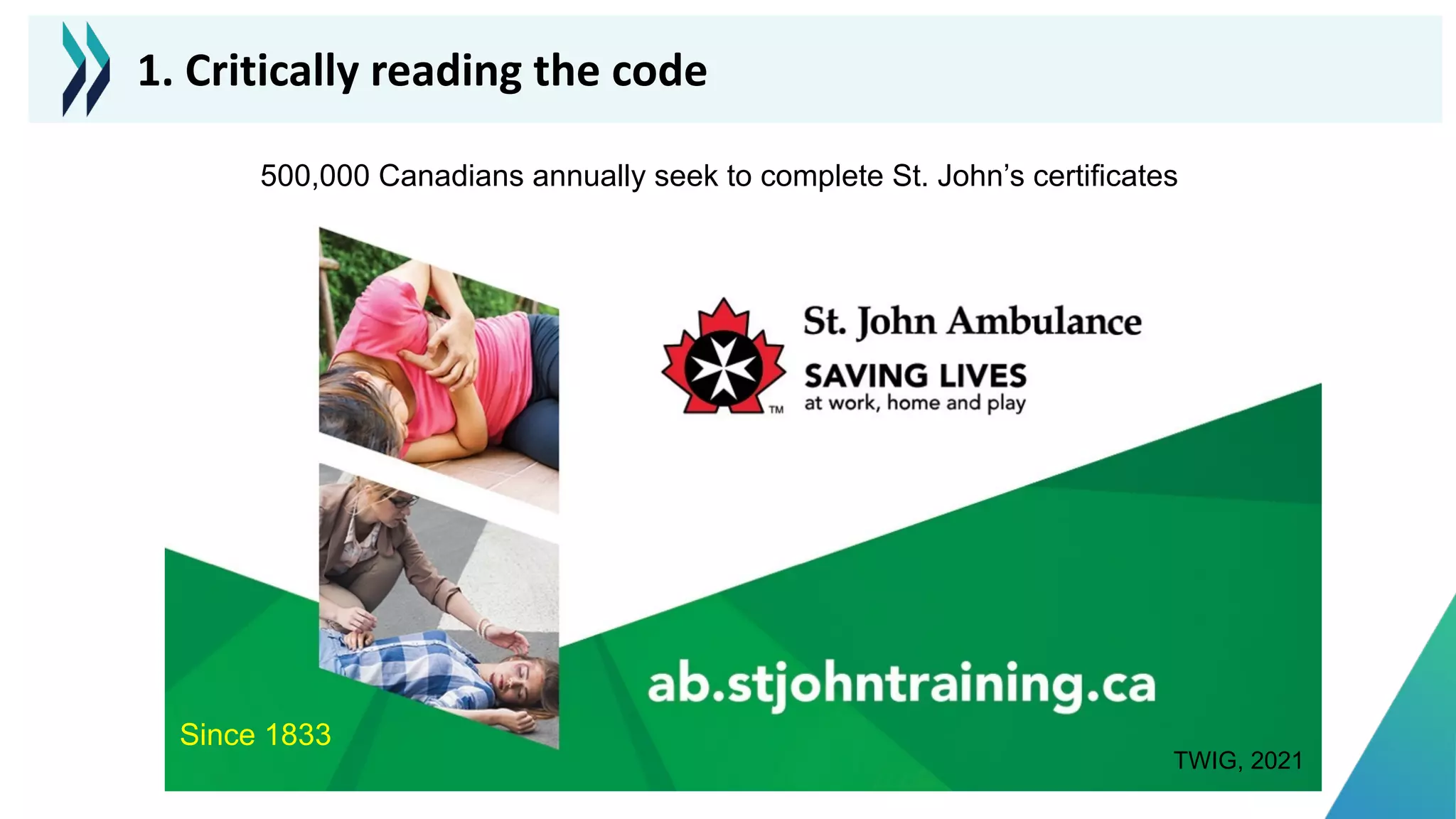 500,000 Canadians annually seek to complete St. John’s certificates
Since 1833
TWIG, 2021
1. Critically reading the code
 