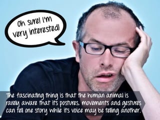 Decoding More Body Language