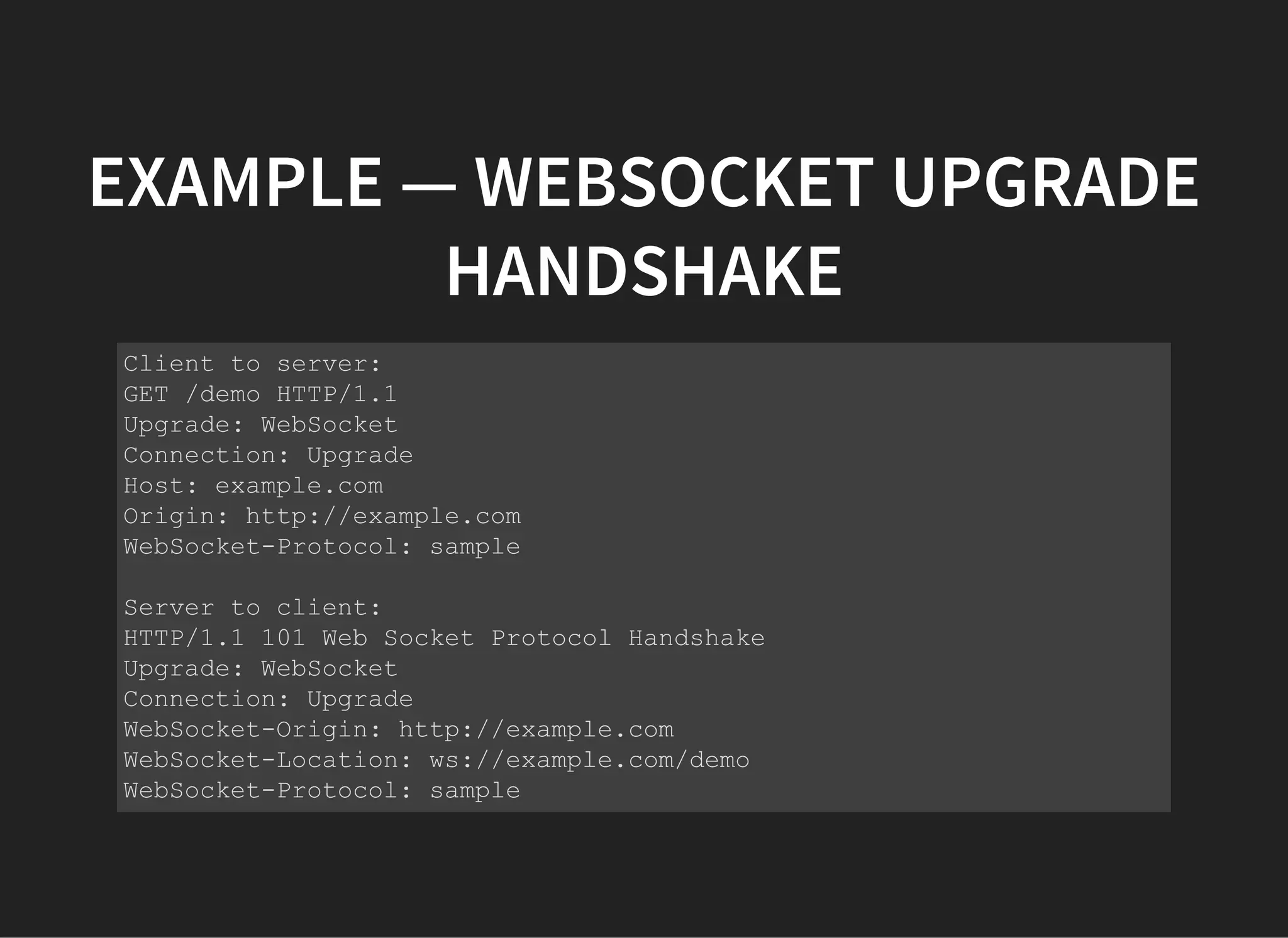 EXAMPLE — WEBSOCKET UPGRADE
HANDSHAKE
 