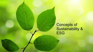 Concepts of
Sustainability &
ESG
 