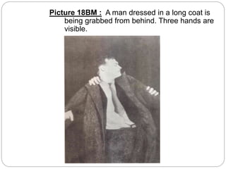 Picture 18BM : A man dressed in a long coat is
being grabbed from behind. Three hands are
visible.
 