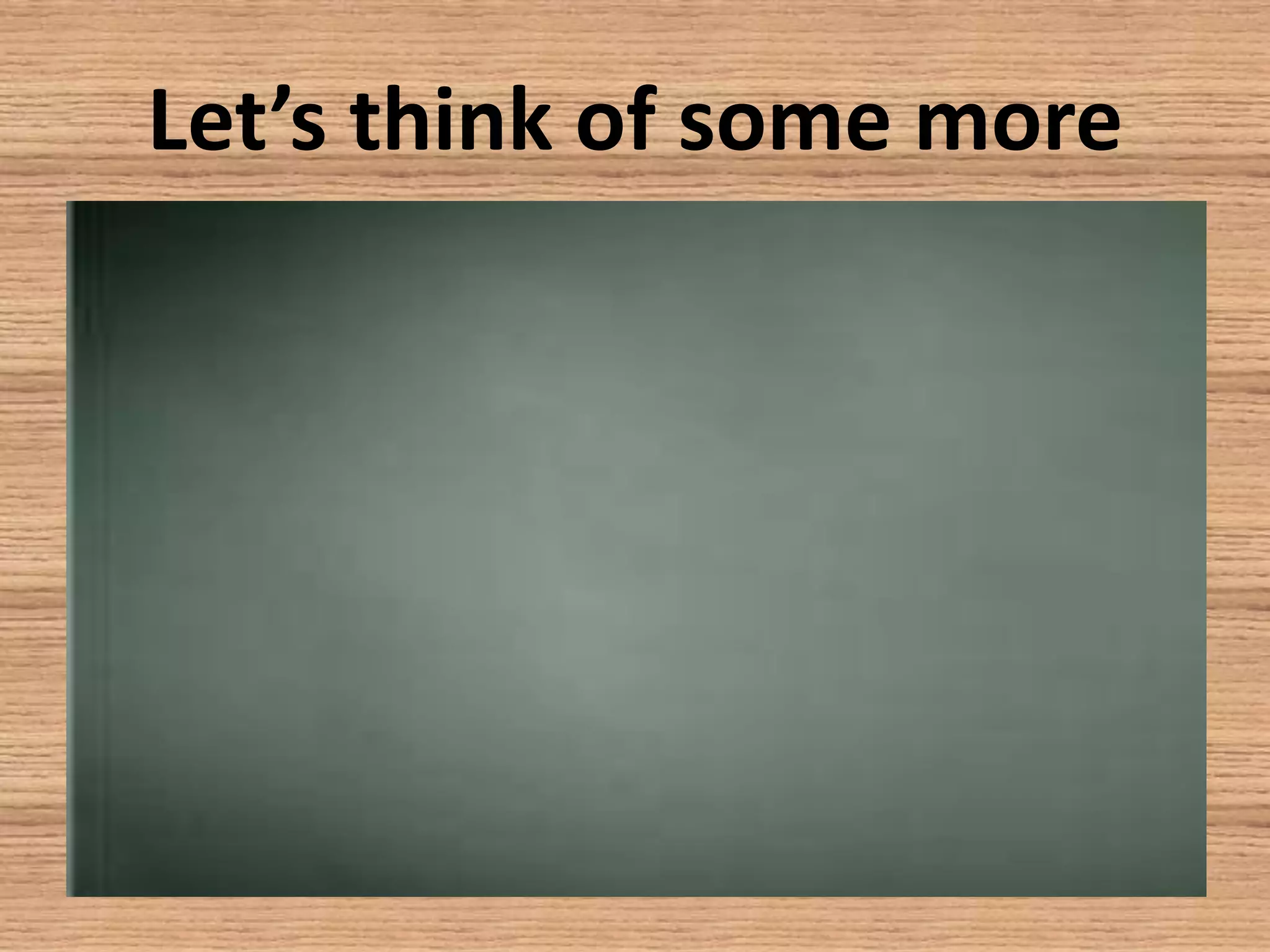 Let’s think of some more