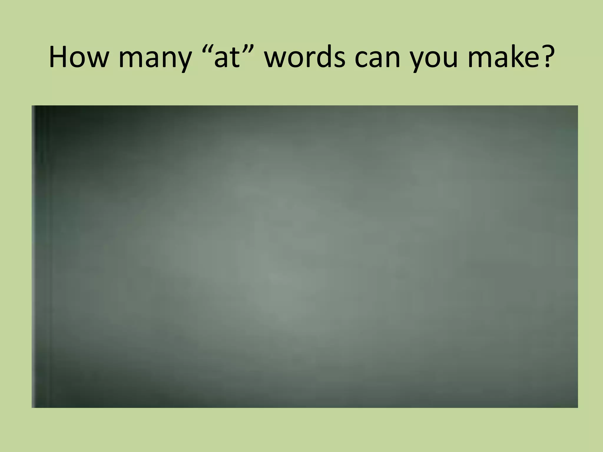 How many “at” words can you make?