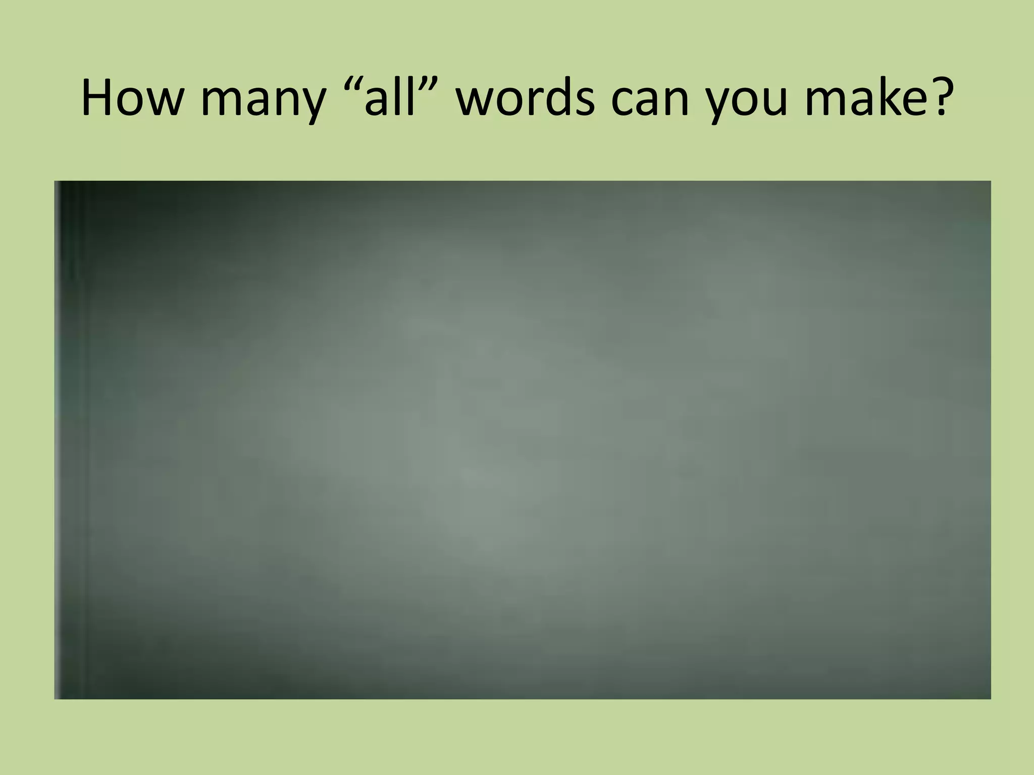 How many “all” words can you make?
