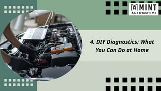 4. DIY Diagnostics: What
You Can Do at Home
 