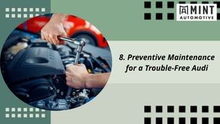8. Preventive Maintenance
for a Trouble-Free Audi
 