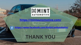 https://mintautomotive.com/
https://www.facebook.com/KeithCoxAutobahn/
THANK YOU
 