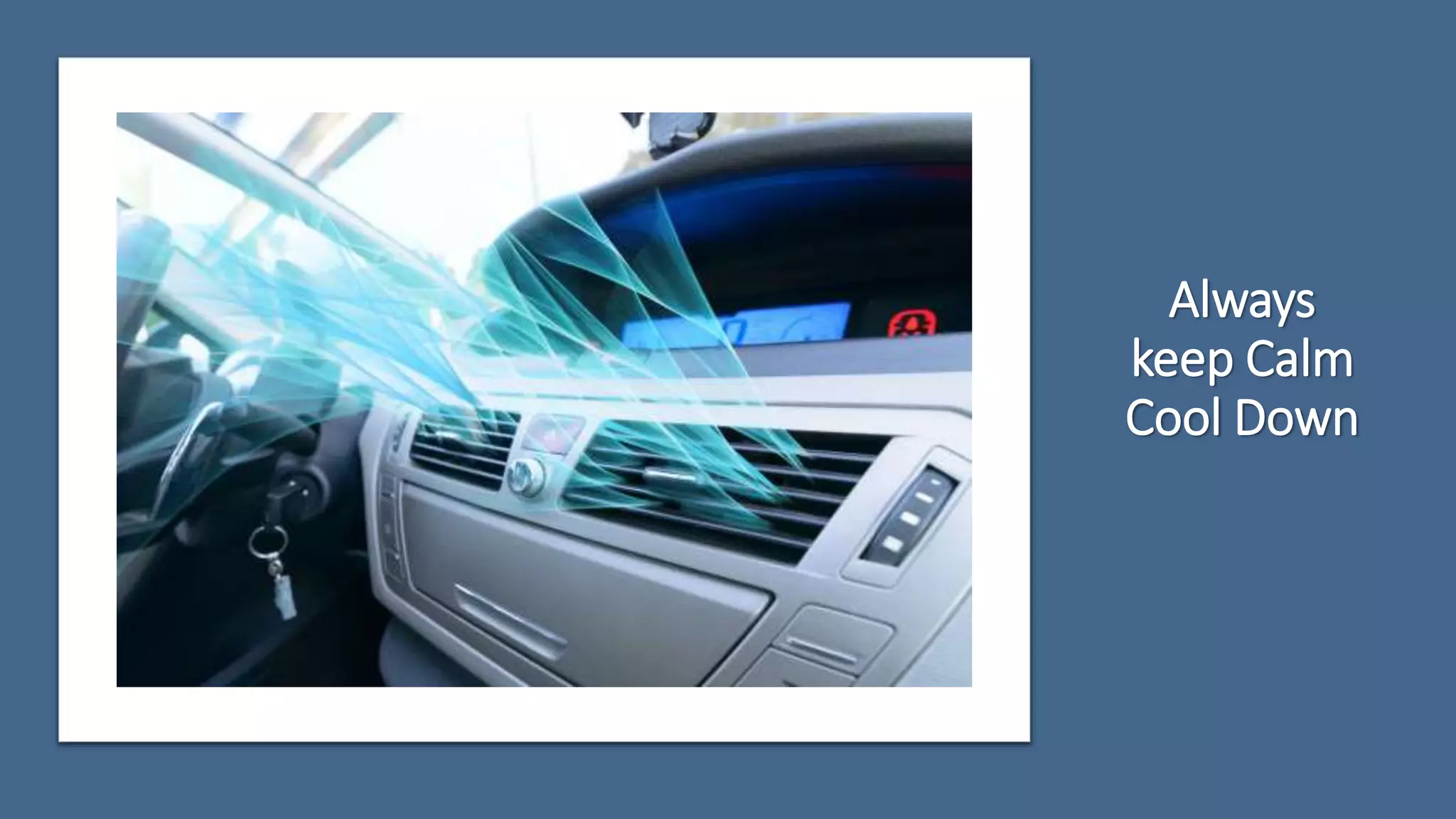 Always
keep Calm
Cool Down
 