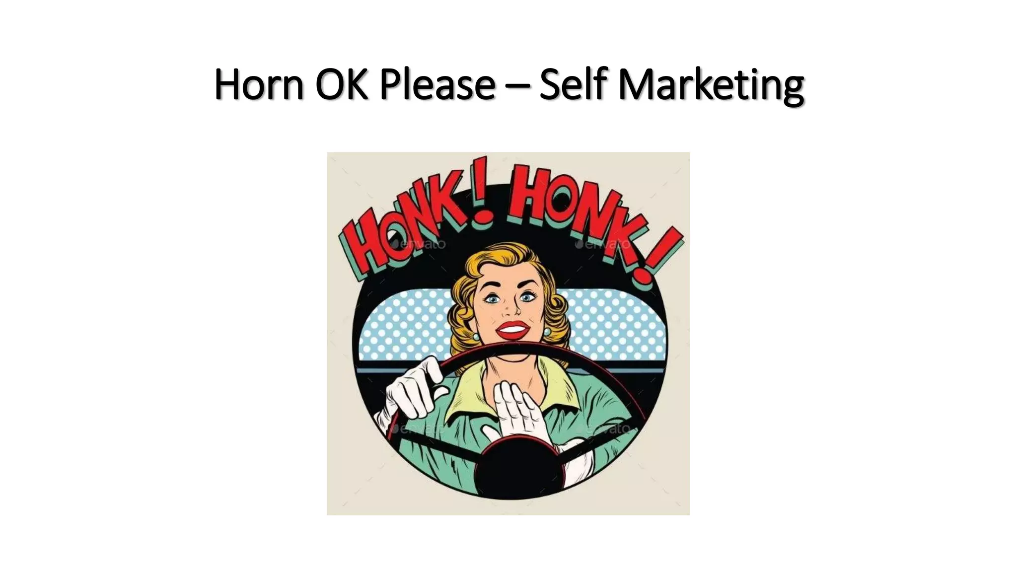 Horn OK Please – Self Marketing
 