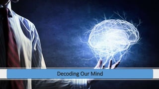 Decoding Our Mind
 