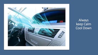 Always
keep Calm
Cool Down
 