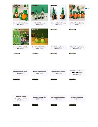 Green Leaf Festival Gno…
€10.17 €18.51
St Patrick Gnomes
€10.17 €18.51
Green Leaf Festival Deco…
€10.17 €18.51
Trifolium Patron Saint P…
€7.40
Green Leaf Decorative G…
€10.17 €18.51
Sequin Hat Elf Irish Gno…
€10.17 €18.51
St. Patrick's Day Gnome …
€23.13 €37.02
St. Patrick's day Handm…
€10.17 €18.51
Easter Green Leaf Coupl…
€12.02 €18.51
Knitted Green Gnomes
€10.17 €18.51
St patricks day gnomes
€10.17 €18.51
4PCS St Patricks Day Ha…
     1 review
€23.13 €37.02
St Patrick gnome
     6 reviews
€10.17 €18.51
Gnome st Patrick's day
€10.17 €18.51
Irish Green Shamrock Fa…
€10.17 €18.51
St patty's day gnome
€11.10 €18.51
local_offerSAVE €8.34 local_offerSAVE €8.34 local_offerSAVE €8.34
local_offerSAVE €8.34 local_offerSAVE €8.34 local_offerSAVE €13.89 local_offerSAVE €8.34
local_offerSAVE €6.49 local_offerSAVE €8.34 local_offerSAVE €8.34 local_offerSAVE €13.89
local_offerSAVE €8.34 local_offerSAVE €8.34 local_offerSAVE €8.34 local_offerSAVE €7.41
local_offerSAVE €8.34 local_offerSAVE €8.34 local_offerSAVE €8.34 local_offerSAVE €8.34
EUR
 