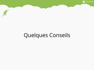 Quelques Conseils
 