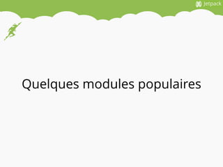 Quelques modules populaires
 
