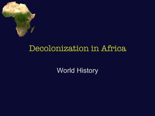 Decolonization in Africa World History 