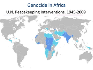 Genocide in Africa
U.N. Peacekeeping Interventions, 1945-2009
 