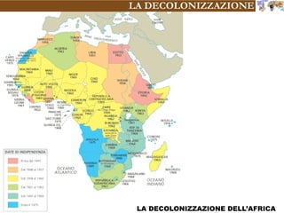 LA DECOLONIZZAZIONE
LA DECOLONIZZAZIONE DELL’AFRICA
 