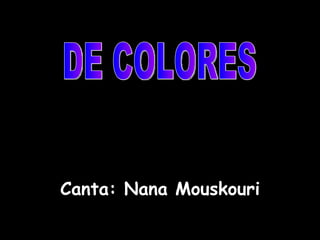 Canta: Nana Mouskouri DE COLORES 