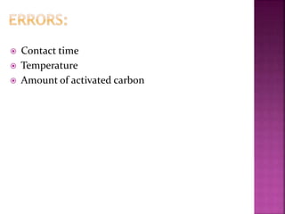  Contact time
 Temperature
 Amount of activated carbon
 