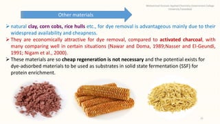 Other materials
natural clay, corn cobs, rice hulls etc., for dye removal is advantageous mainly due to their
widespread ...