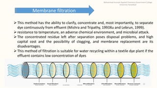 Membrane filtration
This method has the ability to clarify, concentrate and, most importantly, to separate
dye continuous...