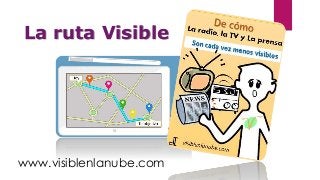 La ruta Visible 
www.visiblenlanube.com 
 