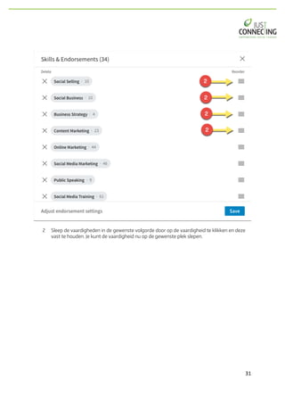 31	
2 Sleep de vaardigheden in de gewenste volgorde door op de vaardigheid te klikken en deze
vast te houden. Je kunt de vaardigheid nu op de gewenste plek slepen.
 
