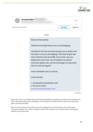 37	
Maak een korte maar heldere tekst (eventueel tweetalig) op waarbij je de andere partij verzoekt om
meer informatie omtrent de uitnodiging. Het terugsturen van dit bericht is gratis en je hebt nog
geen connectie gemaakt.
Wacht nu de reactie van de andere partij af en bepaal aan de hand daarvan of je wel of geen
connectie aangaat. Na 4 weken nog geen reactie? Dan mag je ervan uit gaan dat de uitnodiging
wellicht niet oprecht was.
 