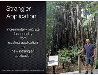 @crichardson
Strangler
Application
http://www.martinfowler.com/bliki/StranglerApplication.html
Incrementally migrate
functionality
from
existing application
to
new (strangler)
application
 