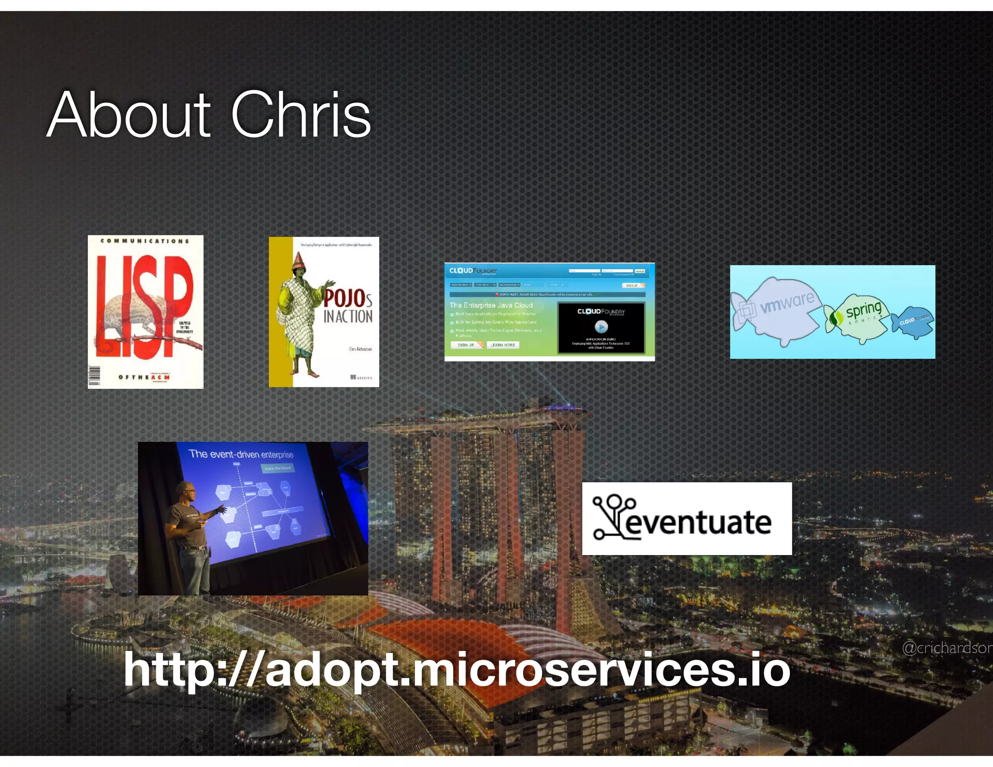 @crichardson About Chris http://adopt.microservices.io 