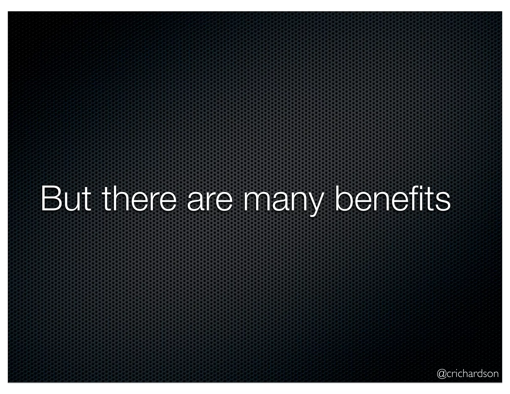 @crichardson But there are many beneﬁts 