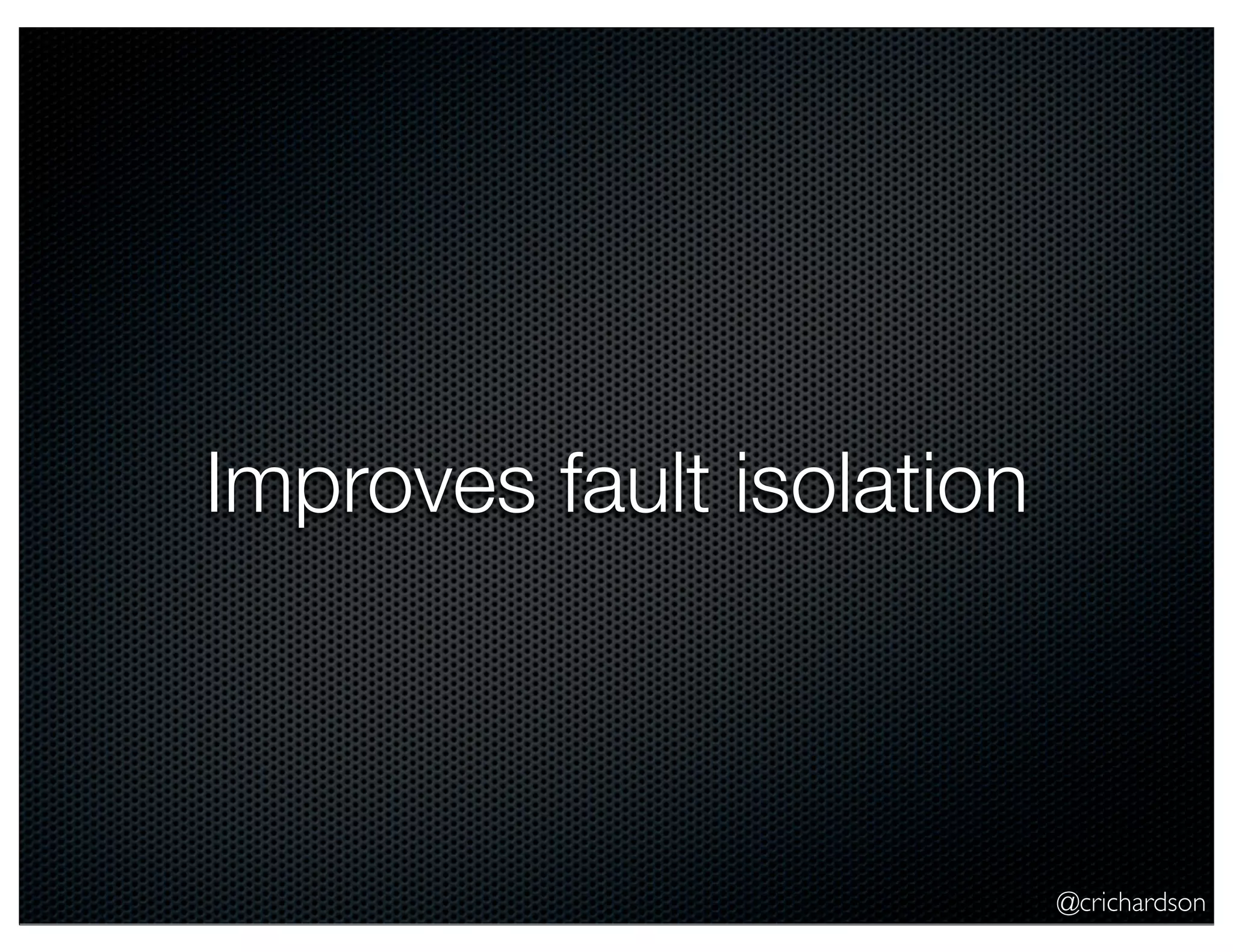 @crichardson Improves fault isolation 